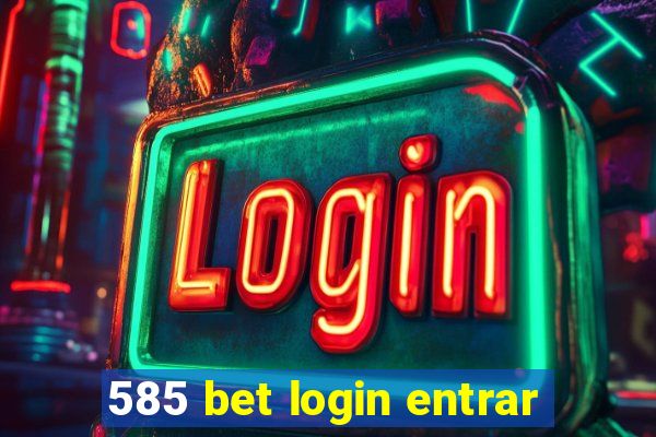 585 bet login entrar